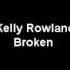 Kelly Rowland Broken