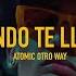 Atomic Otro Way Cuando Te Llame Video Official