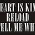 Heart Is King Reload Tell Me Why