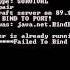 HELP Failed To Bind To Port