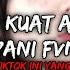 DJ Kuat Ati By Pani Fvnky Viral Tiktok Terbaru 2022