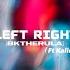 LEFT RIGHT Feat Bktherula