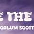 Calum Scott You Are The Reason Lyrics