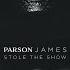 Parson James Stole The Show Audio