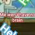 I HAVE NO BRAIN BEKOSE IT IS IN THE TRASH KAN