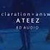 ATEEZ Declaration Answer 8D AUDIO