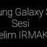 Samsung Galaxy S8 Zil Sesi Selim IRMAK