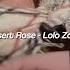 Desert Rose Lolo Zouaï Sped Up