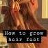 How To Grow Hair Fast Worked For Me