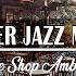 Snowy Day At Cozy Winter Coffee Shop Ambience With Warm Jazz Music Winter Jazz Music For Good Mood