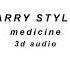 Harry Styles Medicine 3d Audio Use Headphones