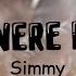 Simmy We Were Here Lyric Video