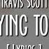 Travis Scott STOP TRYING TO BE GOD Lyrics