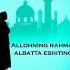 Allohning Rahmati Albatta Eshiting