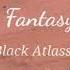 Black Atlass Fantasy Lyrics