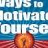 100 Ways To Motivate Yourself Change Your Life Forever By Steve Chandler