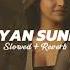 Suniyan Suniyan Slowed Reverb Juss X MixSingh