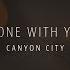 Canyon City Alone With You