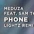 MEDUZA Feat Sam Tompkins Em Beihold Phone LIGHTZ Extended Remix House