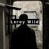 Leroy Wild Passionate Indie Folk Rock Album Playlist With Rough Whispering Vocals