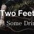 Two Feet Had Some Drinks Lyrics