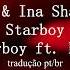 Vladish Ina Shai Cover Starboy The Weeknd Ft Daft Punk Song Tradução Legendado