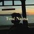 Tose Naina