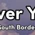 Wherever You Are South Border