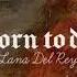 Lana Del Rey Born To Die Slowed Reverb Lyrics