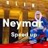 Neymar Speed Up Bbdry