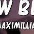 Maximillian I Know Better Lyrics