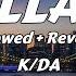 K DA Ft Madison Beer Kim Petras League Of Legends Villain Slowed Reverb Lyrics