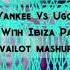 Daddy Yankee Vs Ugo Banchi Dance With Ibiza Pasarela Vailot Mashup