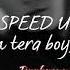 Main Tera Boyfriend Speed Up