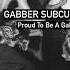 Gabber Subculture Proud To Be A Gabber Original Mix