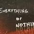 Everything Or Nothing