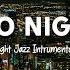 Chicago Night Jazz Relaxing Smooth Piano Jazz Tender Jazz Music Smooth Night Jazz BGM