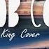 King Lauren Aquilina Cover By Jacob Cook