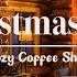 Christmas In A Cozy Coffee Shop 4K Jazz Music For Relaxation Study And Work