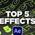 Top 5 Best Effects In After Effects You Should Know