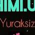 Himi Uz Yuraksiz Music Video