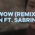 Wow Remix Zara Larsson Ft Sabrina Carpenter Edit Audio