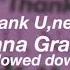 Thank U Next Ariana Grande Slowed Down