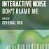 Interactive Noise Don T Blame Me Official Audio