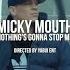 Nothing S Gonna Stop Me By Micky Mouth Official Music Video