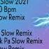 NEW NONSTOP PA SLOW REMIX 2021 VOL 1 TIK TOK VIRAL DJTANGMIX EXCLUSIVE NONSTOP PASLOW REMIX