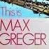 Max Greger This Is Max Greger