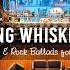 Relaxing Whiskey Blues Music In Cozy Bar Ambience Slow Blues Rock Ballads For Work Study