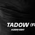 Tadow Full Version Audio Edit