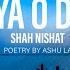 Dariya O Dariya Shah Nishat Poetry By Ashu Lal Lahooti Melo DE 2021